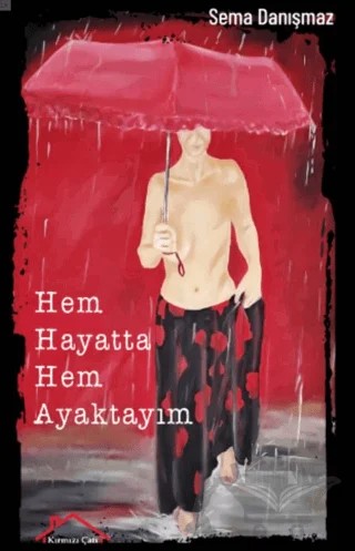 Hem Hayatta Hem Ayaktayım – SEMA DANIŞMAZ – Kırmızı Çatı Yayınları kitap kapağı