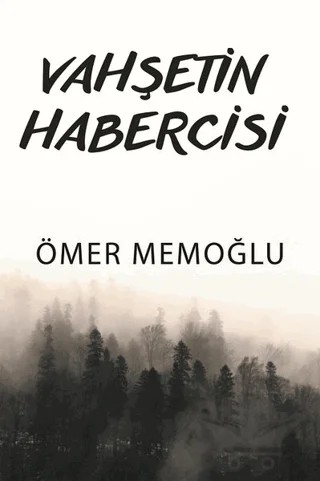 Vahşetin Habercisi – Ömer Memoğlu – Yazarın Kendi Yayını - Ömer Memoğlu kitap kapağı