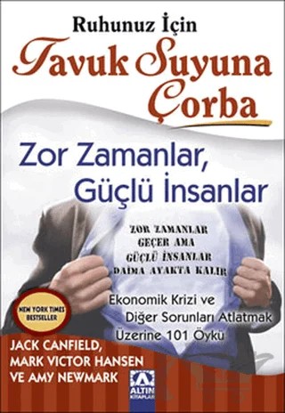 Ruhunuz İçin Tavuk Suyuna Çorba: Zor Zamanlar, Güçlü İnsanlar – Amy Newmark, Jack Canfield, Mark Victor Hansen – Altın Kitaplar kitap kapağı