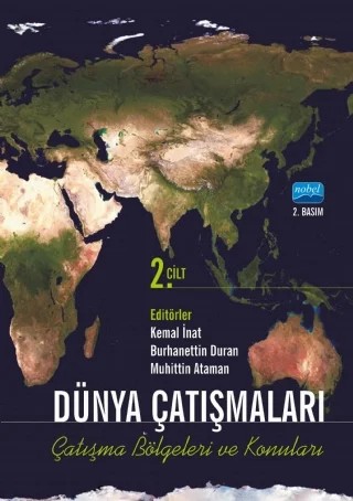 Dünya Çatışmaları Çatışma Bölgeleri ve Konuları - Cilt 2 – Ahmet Öztürk, Ali Balcı, Asena Boztaş, Bünyamin Bezci, Cihangir İşbilir, Cüneyt Yenigün, Çağdaş Üngör, Deniz Alca, Dietmar Fricke, Dilşad Türkmenoğlu Köse, Fatih Yaşlı, İbrahim Erdoğan, İsmail Numan Telci, Kemal İnat, Mehmet Dalar, Mehmet Öztürk, Nazire Özlem Pakhuy, Nebi Miş, Orhan Baraç – Nobel Akademik Yayıncılık kitap kapağı