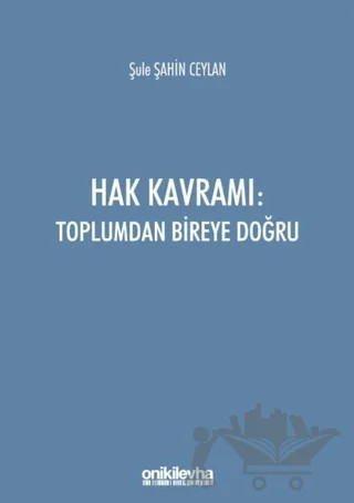 Hak Kavramı: Toplumdan Bireye Doğru – Şule Şahin Ceylan – On İki Levha Yayınları kitap kapağı