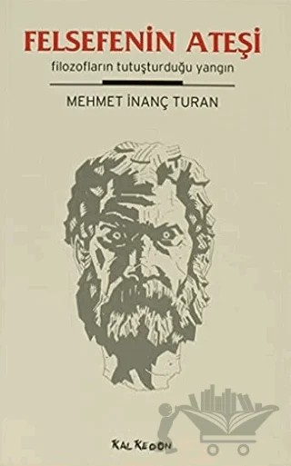 Felsefenin Ateşi – Mehmet İnanç Turan – Kalkedon Yayıncılık kitap kapağı