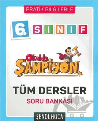 6. Sınıf Okulda Şampiyon Tüm Dersler Soru Bankası – Kolektif – Şenol Hoca Yayınları kitap kapağı