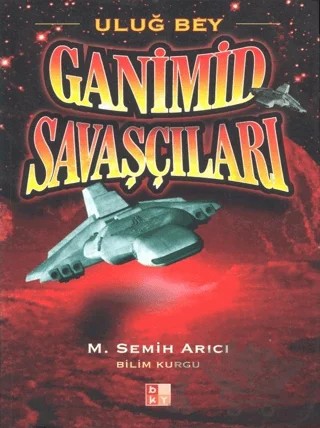 Uluğ Bey Ganimid Savaşçıları – M. Semih Arıcı – Babıali Kültür Yayıncılığı kitap kapağı
