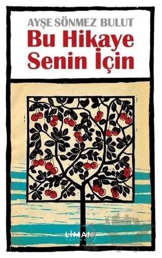 Bu Hikaye Senin İçin – Ayşe Sönmez Bulut – Liman Yayınevi kitap kapağı