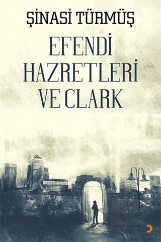 Efendi Hazretleri ve Clark – Şinasi Türmüş – Cinius Yayınları kitap kapağı