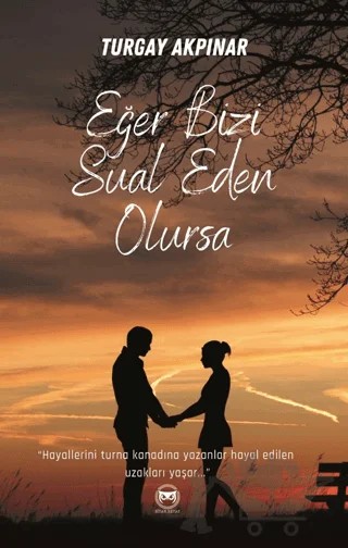 Eğer Bizi Sual Eden Olursa – Turgay Akpınar – Siyah Beyaz Yayınları kitap kapağı