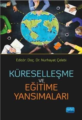 Küreselleşme ve Eğitime Yansımaları – Berrak Gökmen, Ebru Özdayı Demirel, Gülenaz Selçuk, Gülşah Taşçı Kaya, Halim Güner, Hüseyin Uzunboylu, Mahmut Polatcan, Nurhayat Çelebi, Özer Atasayar, Tolga Turan Vuranok – Nobel Akademik Yayıncılık kitap kapağı
