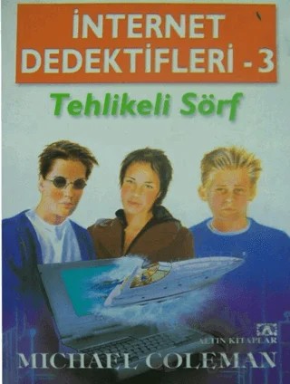 İnternet Dedektifleri 3 Tehlikeli Sörf – Michael Coleman – Altın Kitaplar kitap kapağı