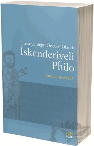 Hıristiyanlığın Öncüsü Olarak İskenderiyeli Philo – Dursun Ali Aykıt – Eski Yeni Yayınları kitap kapağı