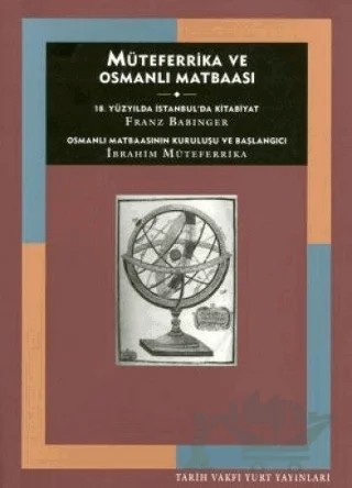Müteferrika ve Osmanlı Matbaası – Franz Babinger – Tarih Vakfı Yurt Yayınları kitap kapağı