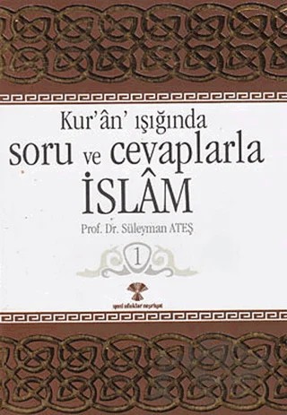Kur’an Işığında Soru ve Cevaplarla İslam Cilt: 1 – Süleyman Ateş – Yeni Ufuklar Neşriyat kitap kapağı