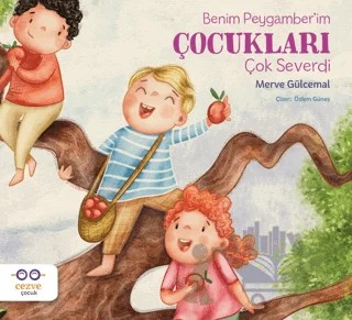 Benim Peygamber’im Çocukları Çok Severdi – Merve Gülcemal – Cezve Çocuk kitap kapağı