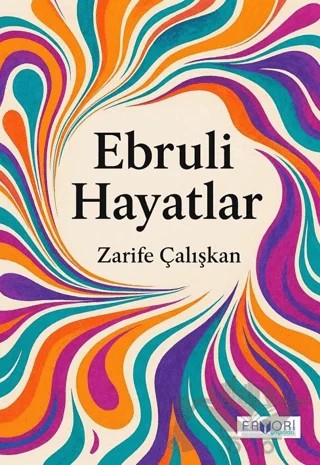 Ebruli Hayatlar – Zarife Çalışkan – Favori Yayınları kitap kapağı