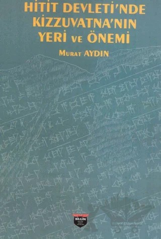 Hitit Devleti’nde Kizzuvatna’nın Yeri ve Önemi – Murat Aydın – Bilgin Kültür Sanat Yayınları kitap kapağı