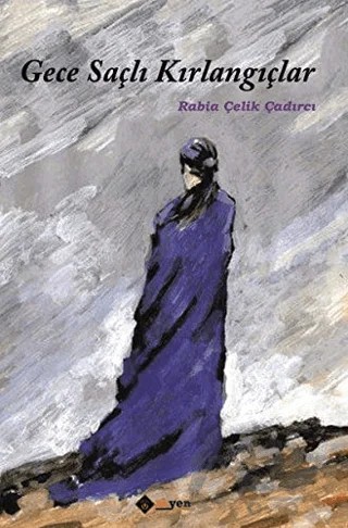 Gece Saçlı Kırlangıçlar – Rabia Çelik Çadırcı – Aryen Yayınları kitap kapağı