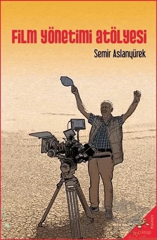 Film Yönetimi Atölyesi – Semir Aslanyürek – h2o Kitap kitap kapağı