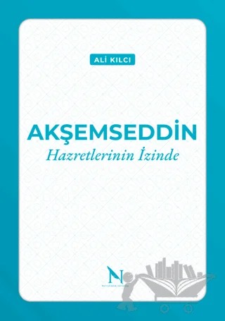 Akşemseddin Hazretlerinin İzinde – Ali Kılcı – Net Kitaplık Yayıncılık kitap kapağı