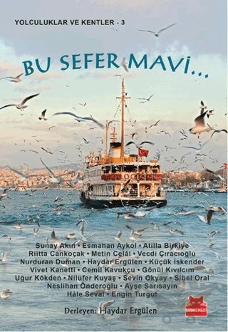 Bu Sefer Mavi... – Atilla Birkiye, Ayşe Sarısayın, Cemil Kavukçu, Engin Turgut, Esmahan Aykol, Gönül Kıvılcım, Hale Seval, Haydar Ergülen, Küçük İskender, Metin Celal, Neslihan Önderoğlu, Nilüfer Kuyaş, Nurduran Duman, Riitta Cankoçak, Sevin Okyay, Sibel Oral, Sunay Akın, Uğur Kökden, Vecdi Çıracıoğlu, Vivet Kanetti – Kırmızı Kedi Yayınevi kitap kapağı