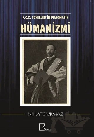 F.C.S. Schiller’i̇n Pragmati̇k Hümani̇zmi – Nihat Durmaz – Gece Akademi kitap kapağı