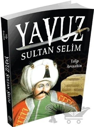 Yavuz Sultan Selim – Talip Arışahin – Mihrabad Yayınları kitap kapağı