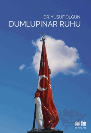 Dumlupınar Ruhu – Yusuf Olgun – Akıl Fikir Yayınları kitap kapağı