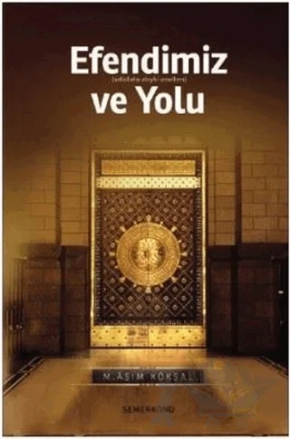 Efendimiz ve Yolu – M. Asım Köksal – Semerkand Yayınları kitap kapağı