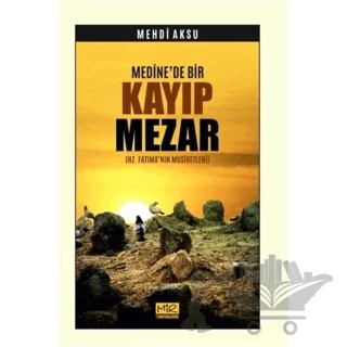 Medine'de Bir Kayıp Mezar – Mehdi Aksu – Mir Yayınları kitap kapağı