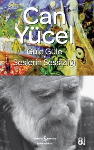 Güle Güle - Seslerin Sessizliği – Can Yücel – İş Bankası Kültür Yayınları kitap kapağı