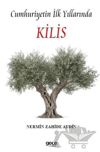 Cumhuriyetin İlk Yıllarında Kilis – Nermin Zahide Aydın – Gece Kitaplığı kitap kapağı