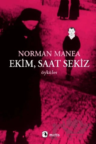 Ekim, Saat Sekiz – Norman Manea – Metis Yayınları kitap kapağı