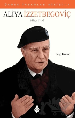 Aliya İzzetbegoviç (Bilge Kral) – Sevgi Başman – Uğurböceği Yayınları kitap kapağı