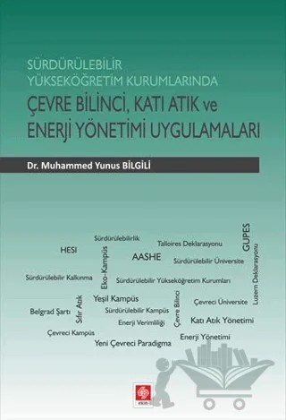 Sürdürülebilir Yükseköğretim Kurumlarında Çevre Bilinci, Katı Atık ve Enerji Yönetimi Uygulamaları – Muhammed Yunus Bilgili – Ekin Basım Yayın kitap kapağı