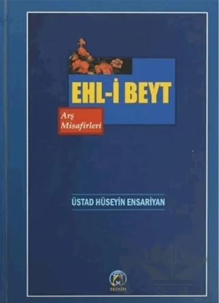 Ehl-i Beyt Arş Misafirleri – Hüseyin Ensariyan – Tesnim Yayınları kitap kapağı