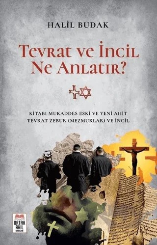 Tevrat ve İncil Ne Anlatır? – Halil Budak – Ortak Akıl Yayınları kitap kapağı