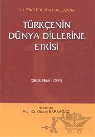 Türkçenin Dünya Dillerine Etkisi 29-30 Nisan 2004 – Günay Karaağaç – Akçağ Yayınları kitap kapağı