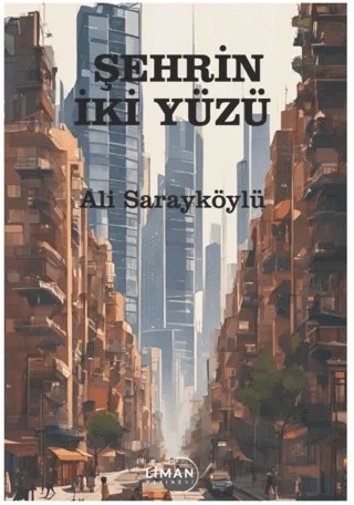Şehrin İki Yüzü – Ali Sarayköylü – Liman Yayınevi kitap kapağı