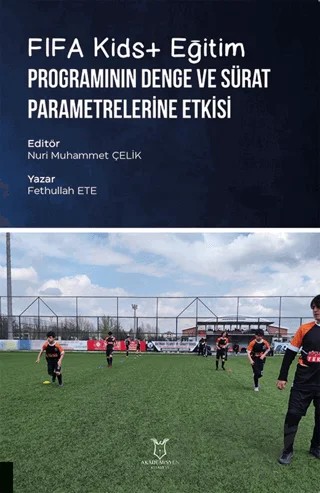 FIFA Kids+ Eğitim Programının Denge ve Sürat Parametrelerine Etkisi – Fethullah Ete – Akademisyen Kitabevi kitap kapağı