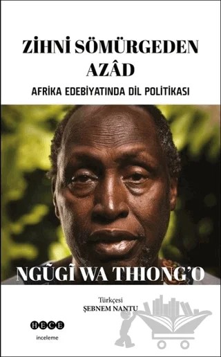 Zihni Sömürgeden Azad – Ngügi wa Thiong'o – Hece Yayınları kitap kapağı