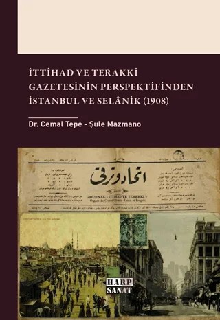 İttihad ve Terakki Gazetesinin Perspektifinden İstanbul ve Selânik (1908) – Cemal Tepe – Harp Sanat Yayınları kitap kapağı