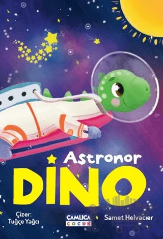Astronot Dino – Samet Helvacıer – Çamlıca Çocuk Yayınları kitap kapağı