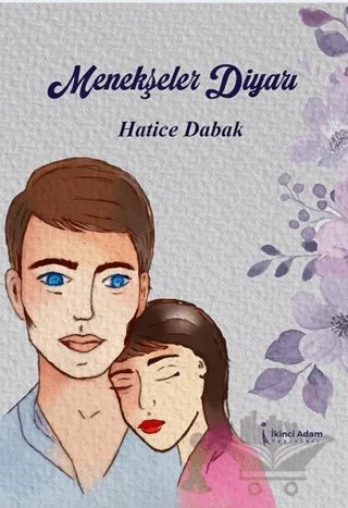 Menekşeler Diyarı – Hatice Dabak – İkinci Adam Yayınları kitap kapağı