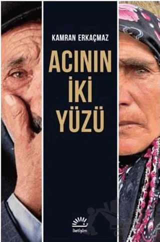 Acının İki Yüzü – Kamran Erkaçmaz – İletişim Yayınevi kitap kapağı