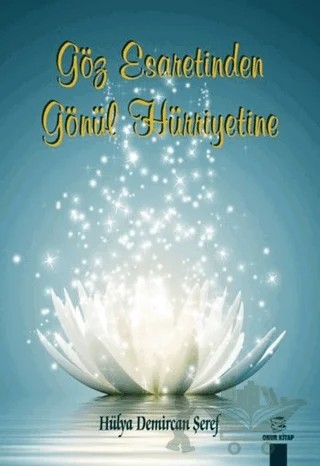 Göz Esaretinden Gönül Hürriyetine – Hülya Demircan Şeref – Onur Kitap kitap kapağı
