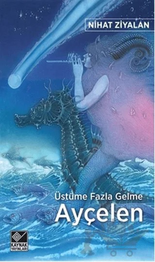 Üstüme Fazla Gelme Ayçelen – Nihat Ziyalan – Kaynak Yayınları kitap kapağı