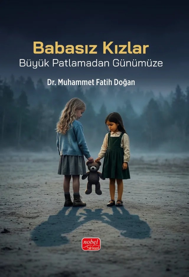 BABASIZ KIZLAR - Büyük Patlamadan Günümüze – Muhammet Fatih Doğan – Nobel Bilimsel Eserler kitap kapağı