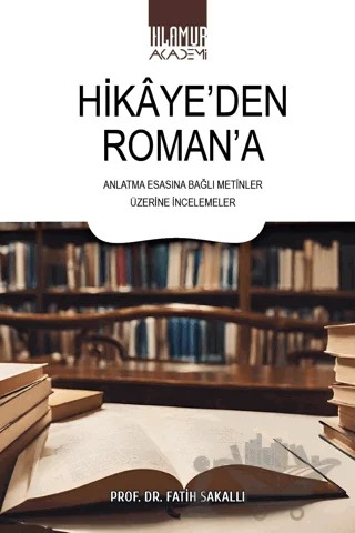 Hikaye’den Roman’a – Fatih Sakallı – Ihlamur Akademi kitap kapağı