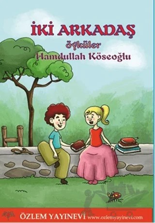 İki Arkadaş – Hamdullah Köseoğlu – Özlem Yayınevi kitap kapağı