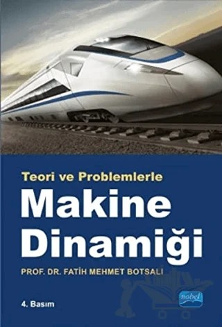 Teori ve Problemlerle Makina Dinamiği – Fatih Mehmet Botsalı – Nobel Akademik Yayıncılık kitap kapağı