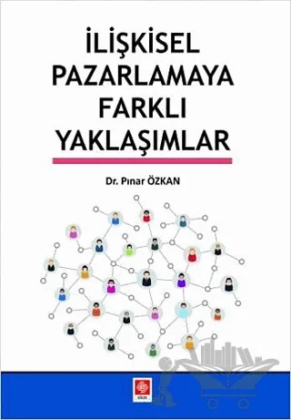 İlişkisel Pazarlamaya Farklı Yaklaşımlar – Pınar Özkan – Ekin Basım Yayın kitap kapağı